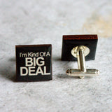 I'm Kind of a Big Deal Cufflinks
