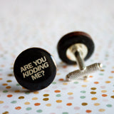 Are You Kidding Me Cufflinks