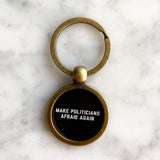 Make Politicians Afraid Again Keychain
