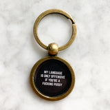 My Language Is Only Offensive If You're A Fucking Pussy Keychain