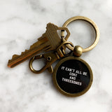 It Can't All Be Coke and Threesomes Keychain