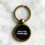 Speak Your Fucking Mind Keychain