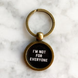 I'm Not For Everyone Keychain
