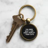 You Know What I Like About People? Their Cats Keychain